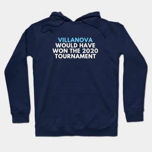 Villanova Would Have Won the 2020 Tournament Hoodie